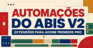 Automações do Abis V2 (com Cortador de Silêncios Automático)